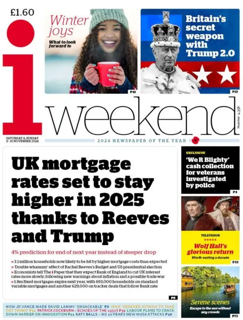 The headline on the front page of the I reads: "UK mortgage rates set to stay higher in 2025 thanks to Reeves and Trump"    