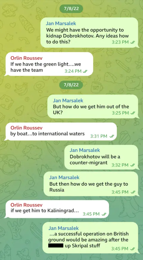 Telegram message exchange between Jan Marsalek and Orlin Roussev dated 7/8/22. "We might have the opportunity to kidnap Dobrokhotov. Any ideas how to do this?" JM asks. "If we have the green light... we have the team," OR responds. "But how do we get him out of the UK?" asks JM. "by boat... to international water," OR writes. "Dobrokhotov will be a counter-migrant," JM writes, adding: "But then how do we get the guy to Russia?". "If we get him to Kaliningrad..." OR says. "A successful operation on British ground would be amazing after the Skripal stuff," JM says.