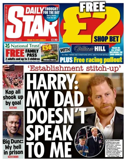 The headline in the Daily Star reads: Harry: My dad doesn't speak to me